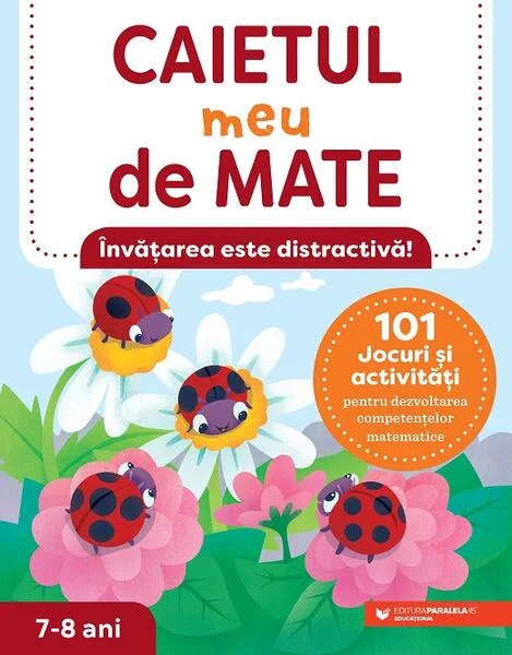 Caietul meu de mate (7-8 ani). 101 jocuri și activități pentru dezvoltarea competențelor matematice - Paperback - Lena Attreee - Paralela 45 educațional