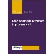 Caile de atac de retractare in procesul civil - Gabriel Boroi