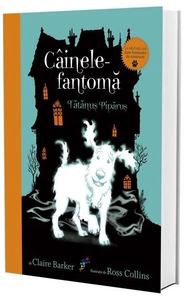 Câinele fantomă. Tătănuș Pipănuș (vol.1) - Paperback brosat - Claire Barker - Galaxia Copiilor