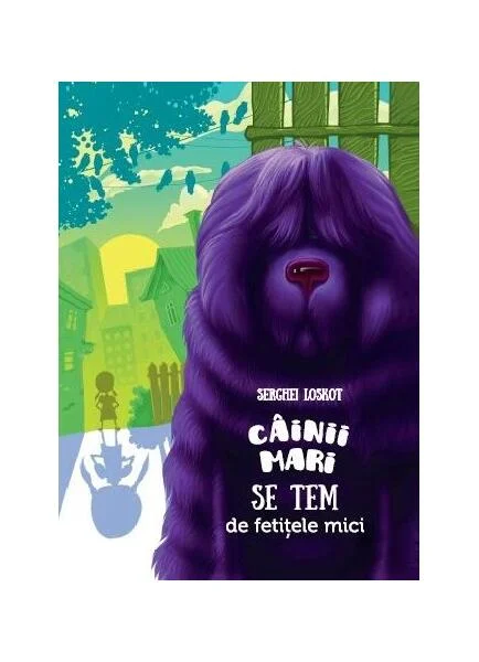 Câinii mari se tem de fetițele mici - Hardcover - Serghei Loskot - Prut