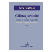 Calauza juristului. Cereri si actiuni in justitie. Explicatii. Jurisprudenta. Modele. Editia 6 - Gheza Attila Farmathy