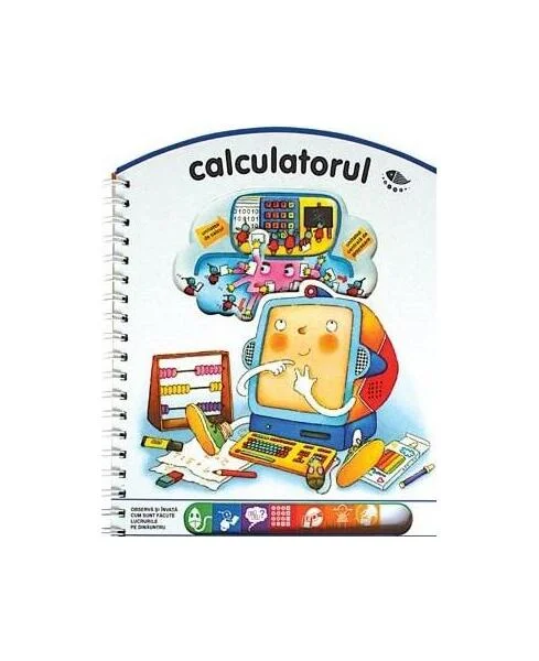Calculatorul. Observă şi învaţă cum sunt făcute lucrurile pe dinăuntru - Board book - *** - Prut