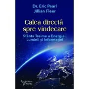 Calea directa spre vindecare. Sfanta treime a energiei, luminii si informatiei - Eric Pearl, Jillian Fleer
