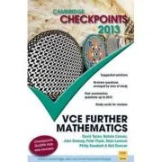 Cambridge Checkpoints VCE Further Mathematics 2013 - Neil Duncan, David Tynan, Natalie Caruso, John Dowsey, Peter Flynn, Dean Lamson, Philip Swedosh