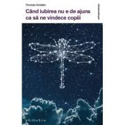 Cand iubirea nu e de ajuns ca sa ne vindece copiii - Thomas Schafer