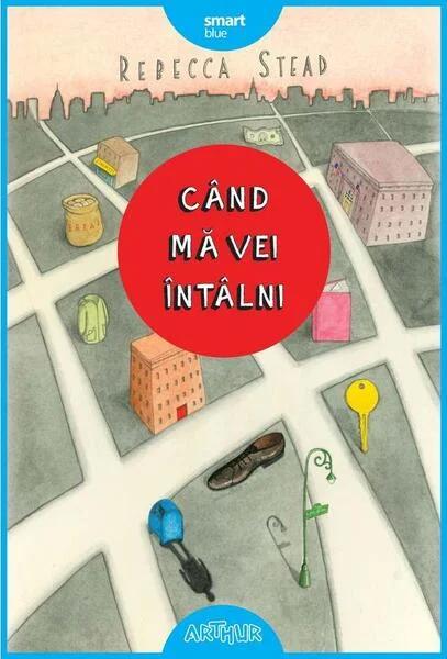 Când mă vei întâlni - HC - Hardcover - Rebecca Stead - Arthur