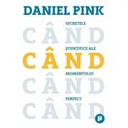 Cand. Secretele stiintifice ale momentului perfect - Daniel Pink