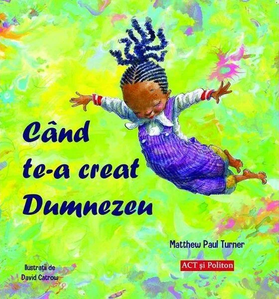 Când te-a creat Dumnezeu - Paperback brosat - Matthew Paul Turner - Act și Politon