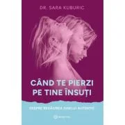 Cand te pierzi pe tine insuti - Sara Kuburic