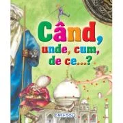 Cand, unde, cum, de ce….?