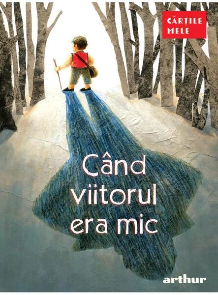 Când viitorul era mic - PB - Paperback - Florentina Sâmihăian - Arthur