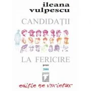 Candidatii la fericire - Ileana Vulpescu