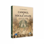 Canonul si vocile uitate. Secvente dintr-o tipologie a gandirii politice romanesti - Victor Rizescu