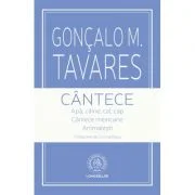 Cantece. Apa, caine, cal, cap. Cantece mexicane. Animalesti - Goncalo M. Tavares