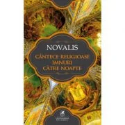 Cantece religioase. Imnuri catre noapte – Novalis