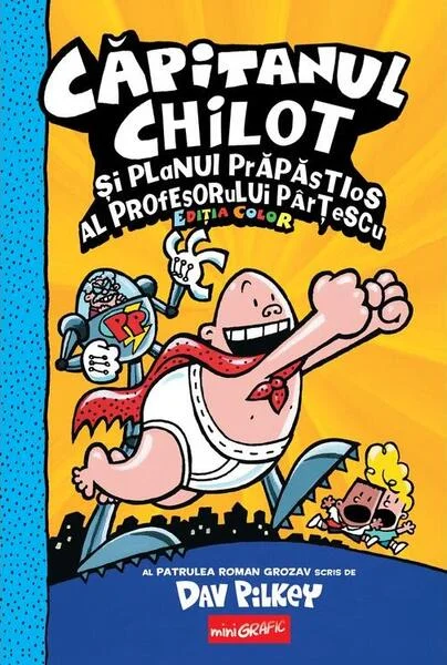 Căpitanul Chilot și planul prăpăstios al profesorului Pârțescu (Vol. 4) - Hardcover - Dav Pilkey - Grafic Art