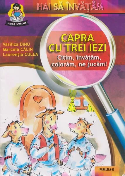 Capra cu trei iezi: citim, invățăm, colorăm, ne jucăm! - Paperback - Dinu Vasilica, Laurenţia Culea, Marcela Călin - Paralela 45