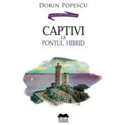Captivi la pontul hibrid - Dorin Popescu