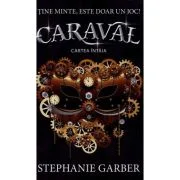 Caraval. Seria Caraval Cartea 1 - Stephanie Garber