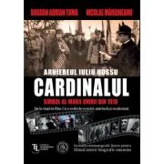 CARDINALUL. Arhiereul IULIU HOSSU, simbol al Marii Uniri din 1918 - Nicolae Margineanu