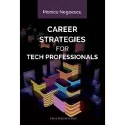 Career Strategies for Tech Professionals - Monica Negoescu