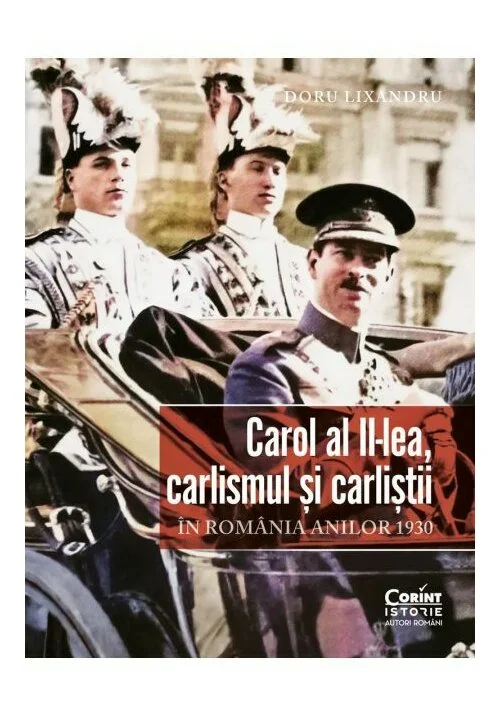 Carol al II-lea, carlismul și carliștii. În România anilor 1930