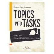 Carte de metodica limba engleza Topics into tasks English communication for real