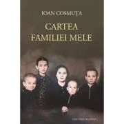 Cartea familiei mele - Ioan Cosmuta