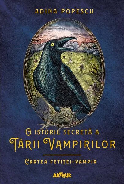 Cartea fetiței-vampir. O istorie secretă a Ţării Vampirilor (Vol. 2) - HC - Hardcover - Adina Popescu - Arthur