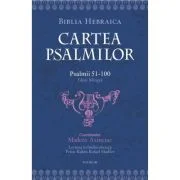 Cartea Psalmilor. Psalmii 51-100. Editie bilingva - Madeea Axinciuc