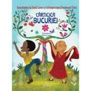 Carticica bucuriei - Sanctitatea Sa Dalai Lama, Arhiepiscopul Desmond Tutu