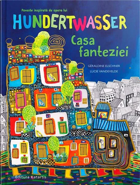 Casa fanteziei - Hardcover - Géraldine Elschner - Katartis