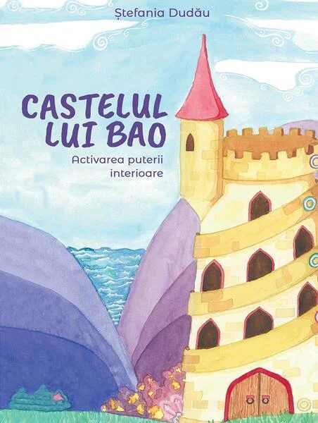 Castelul lui Bao: Activarea puterii interioare - Hardcover - Ștefania Dudău - Letras