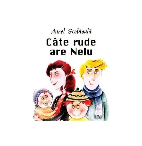 Câte rude are Nelu. Să creşti mare! - Board book - Aurel Scobioală - Prut