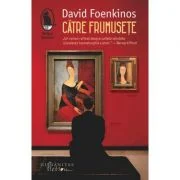 Catre frumusete - David Foenkinos