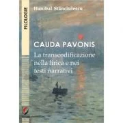 Cauda Pavonis. La transcodificazione nella lirica e nei testi narrativi - Hanibal Stanciulescu
