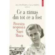 Ce a ramas din tot ce a fost. Povestea nespusa a Ninei Moica - Alin Muresan, Clara Mares