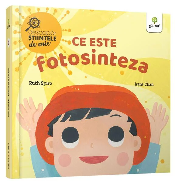Ce este fotosinteza. Descopăr științele de mic - Hardcover - Ruth Spiro - Gama