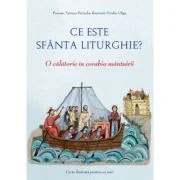 Ce este Sfanta Liturghie? O calatorie in corabia mantuirii - Ovidiu Gliga