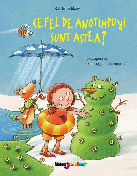 Ce fel de anotimpuri sunt astea? Descoperă și recunoaște anotimpurile - Paperback - Ralf Butschkow - Meteor Press