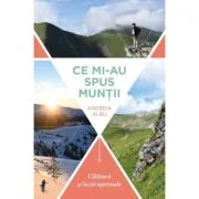 Ce mi-au spus muntii - Andreia Albu