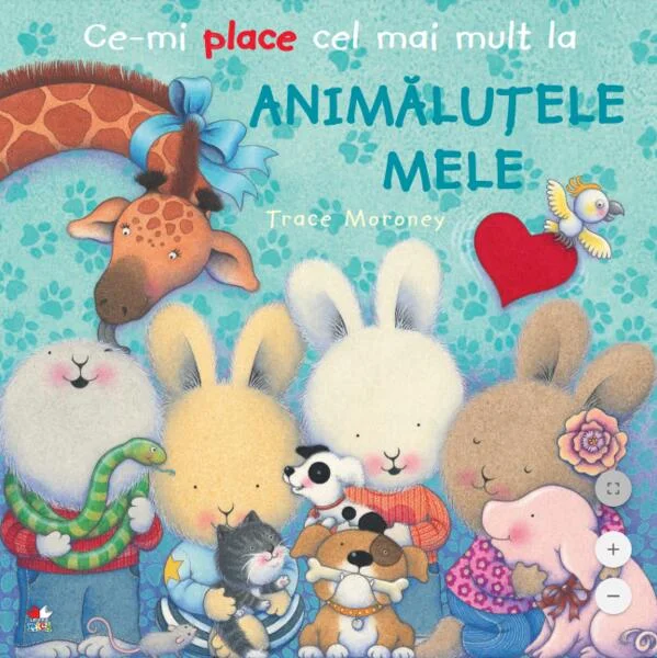 Ce-mi place cel mai mult la Animăluțele mele - Paperback brosat - Trace Moroney - Litera mică
