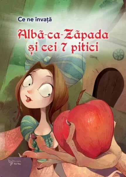 Ce ne învață Albă-ca-Zăpada și cei 7 pitici - Paperback brosat - For You