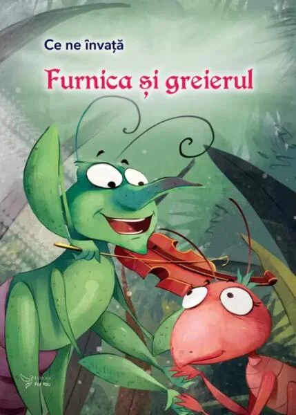 Ce ne învață Furnica și greierul - Paperback brosat - For You