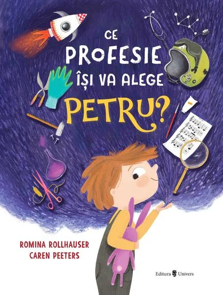 Ce profesie își va alege Petru? - Hardcover - Caren Peeters - Univers