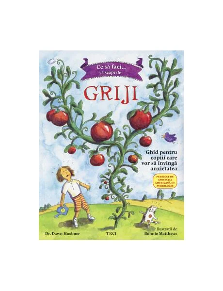 Ce să faci... să scapi de griji - Paperback brosat - Dawn Huebner - Trei