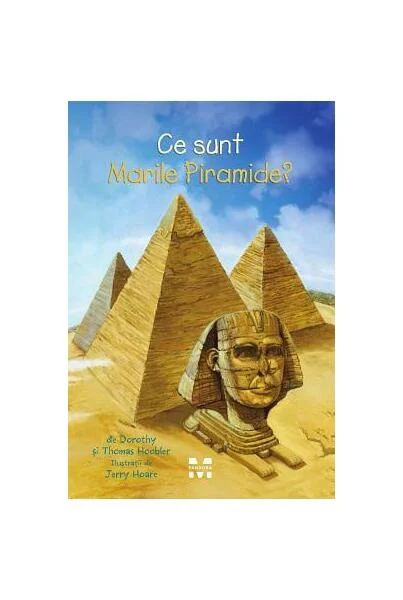 Ce sunt Marile Piramide? - Paperback brosat - Dorothy Hoobler, Thomas Hoobler - Pandora M