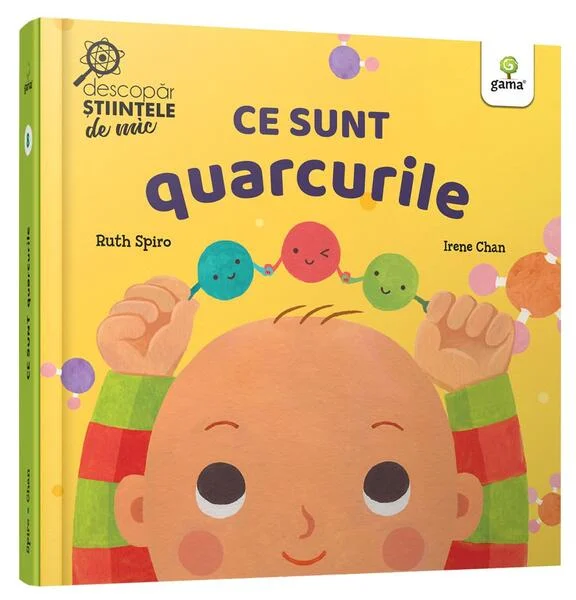 Ce sunt quarcurile. Descopăr științele de mic - Hardcover - Ruth Spiro - Gama