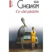 Ce vad pasarile (editie de buzunar) - Iulia Gherasim