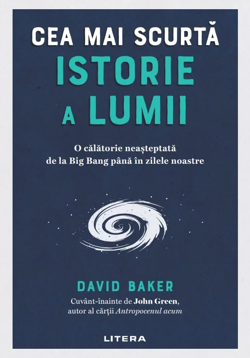 Cea mai scurta istorie a lumii. O calatorie neasteptata de la Big Bang pana in zilele noastre